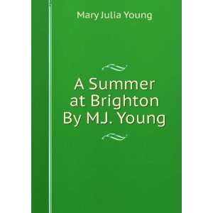    A Summer at Brighton By M.J. Young. Mary Julia Young Books