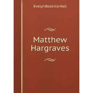 Matthew Hargraves Evelyn Beatrice Hall  Books
