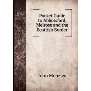   to Abbotsford, Melrose and the Scottish Border John Menzies Books