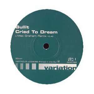  BULLIT / CRIED TO DREAM 2000 (REMIXES) BULLIT Music