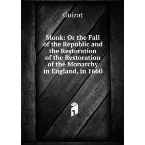  Monk Or, the Fall of the Republic and the Restoration of 