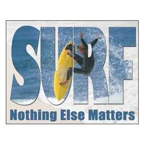  Surf Nothing Else Matters Tin Sign #H1514