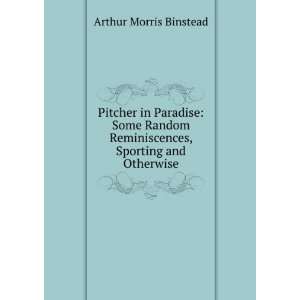   Reminiscences, Sporting and Otherwise Arthur Morris Binstead Books