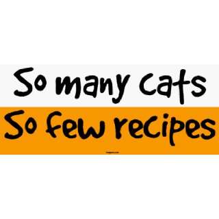  So many cats So few recipes MINIATURE Sticker Automotive
