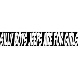 SILLY BOYS JEEPS ARE FOR GIRLS   28 WHITE Winshield Banner   Vinyl 