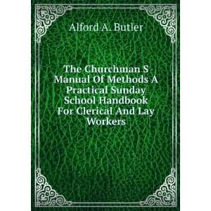  Sunday School Handbook For Clerical And Lay Workers Alford A. Butler