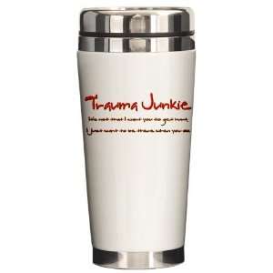  Trauma Junkie Creed Nurse Ceramic Travel Mug by  