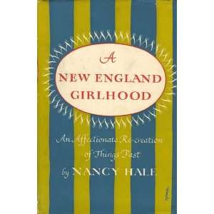   GIRLHOOD An Affectionate Re Creation of Things Past Nancy Hale Books