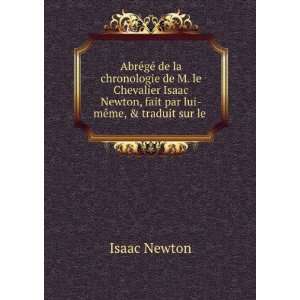  Newton, fait par lui mÃªme, & traduit sur le . Isaac Newton Books