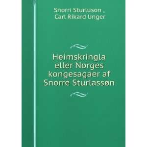   af Snorre SturlassÃ¸n Carl Rikard Unger Snorri Sturluson  Books