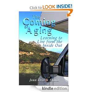 The Coming of Aging Learning to Live from the Inside Out Jean Deitch 
