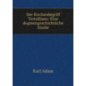   Tertullians Eine dogmengeschichtliche Studie Karl Adam Books