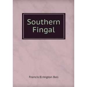  Southern Fingal Francis Elrington Ball Books
