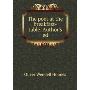   poet at the breakfast table. Authors ed Oliver Wendell Holmes Books