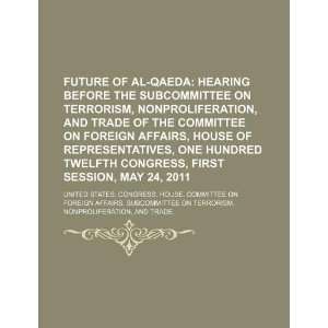  Future of al Qaeda hearing before the Subcommittee on 