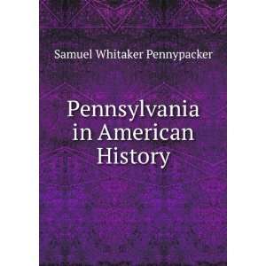   Pennsylvania in American History Samuel Whitaker Pennypacker Books
