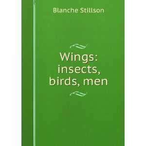  Wings insects, birds, men Blanche Stillson Books