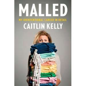  Malled My Unintentional Career in Retail [Hardcover 
