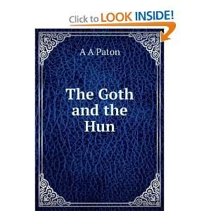 The Goth and the Hun A A Paton  Books