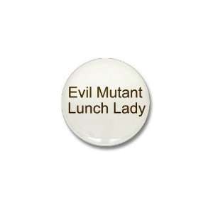 Evil Mutant Lunch Lady Funny Mini Button by  