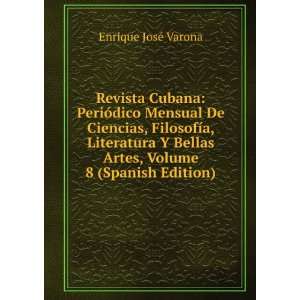   Artes, Volume 8 (Spanish Edition) Enrique JosÃ© Varona Books