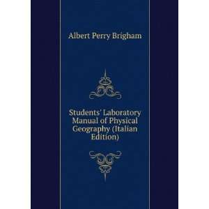   of Physical Geography (Italian Edition) Albert Perry Brigham Books