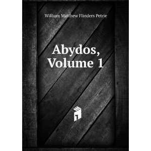  Abydos, Volume 1 William Matthew Flinders Petrie Books