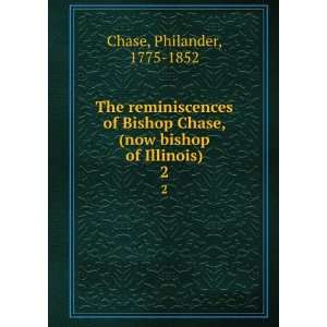   Chase, (now bishop of Illinois). 2 Philander, 1775 1852 Chase Books
