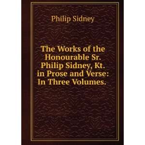   , Kt. in Prose and Verse In Three Volumes. . Philip Sidney Books