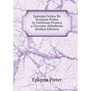   Frustra a Cicerone Abiudicata (Italian Edition) Epkema Pieter Books