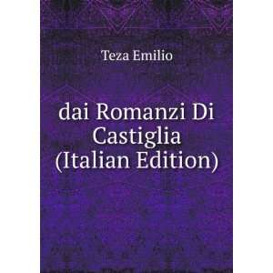  dai Romanzi Di Castiglia (Italian Edition) Teza Emilio 