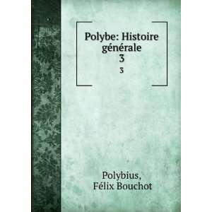   Polybe Histoire gÃ©nÃ©rale. 3 FÃ©lix Bouchot Polybius Books