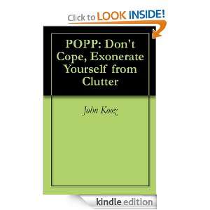 POPP Dont Cope, Exonerate Yourself from Clutter John Kooz, John 