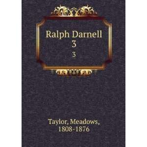  Ralph Darnell. 3 Meadows, 1808 1876 Taylor Books