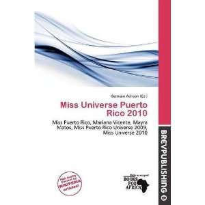  Miss Universe Puerto Rico 2010 (9786139542680) Germain 