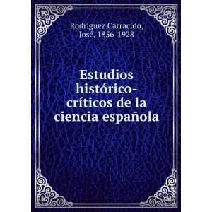   ciencia espaÃ±ola JosÃ©, 1856 1928 RodrÃ­guez Carracido Books