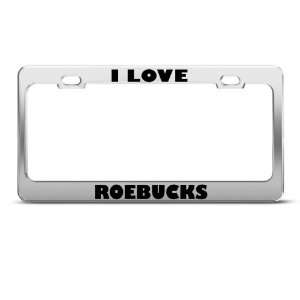 Love Roebucks Roebuck Animal license plate frame Stainless Metal Tag 