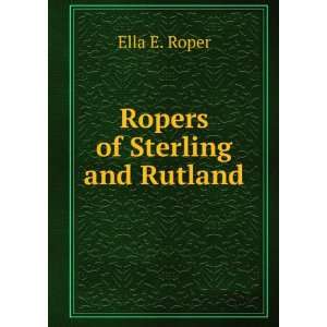  Ropers of Sterling and Rutland Ella E. Roper Books