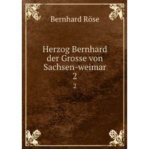   Bernhard der Grosse von Sachsen weimar. 2 Bernhard RÃ¶se Books