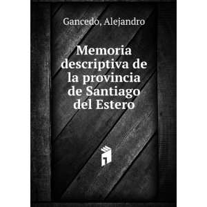   de la provincia de Santiago del Estero Alejandro Gancedo Books