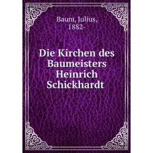   des Baumeisters Heinrich Schickhardt Julius, 1882  Baum Books