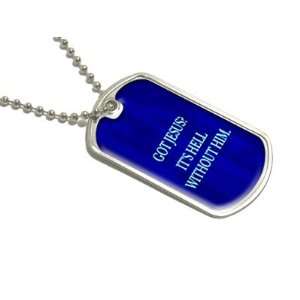  Got Jesus Hell Without Him   Military Dog Tag Luggage 