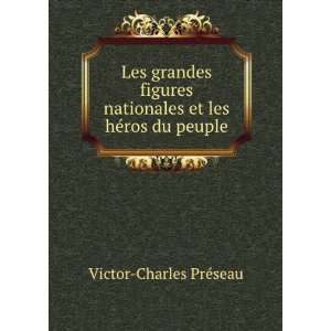   les hÃ©ros du peuple Victor Charles PrÃ©seau  Books