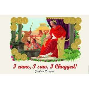  I came I saw I chugged   Julius Caesar 20x30 poster