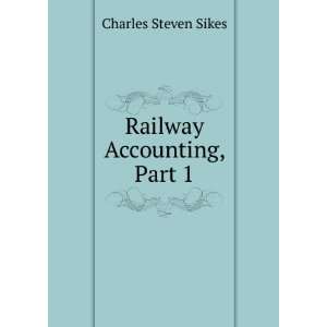  Railway Accounting, Part 1 Charles Steven Sikes Books