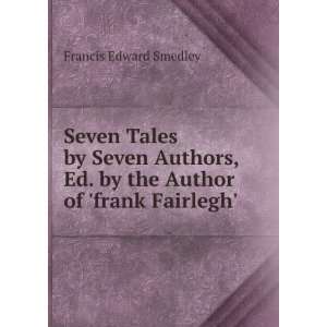   Ed. by the Author of frank Fairlegh. Francis Edward Smedley Books