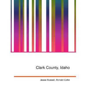  Clark County, Idaho Ronald Cohn Jesse Russell Books