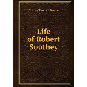  Life of Robert Southey, Charles T. Browne Books