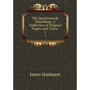  The Spottiswoode miscellany a collection of original 