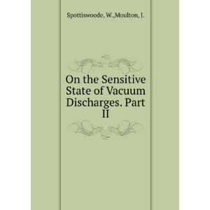   of Vacuum Discharges. Part II W.,Moulton, J. Spottiswoode Books